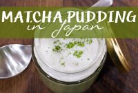 Where to Find the Top Matcha Pudding in Tokyo
